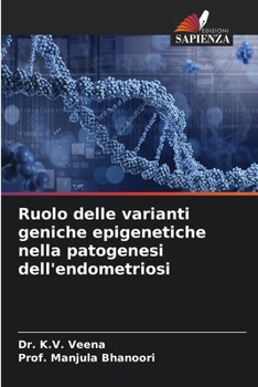 Paperback Ruolo delle varianti geniche epigenetiche nella patogenesi dell'endometriosi [Italian] Book