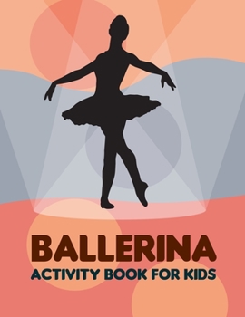 Ballerina Activity Book For Kids: Ballerina Adult Coloring Book