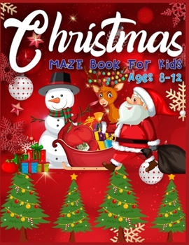 Christmas MAZE Book For Kids Ages 8-12: A Maze Activity Book for Kids (Maze Books for Kids) A Brain Challenge Game For Kids