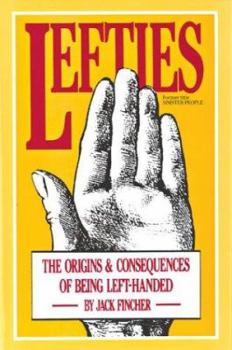 Hardcover Lefties: The Origins & Consequences of Being Left-Handed Book