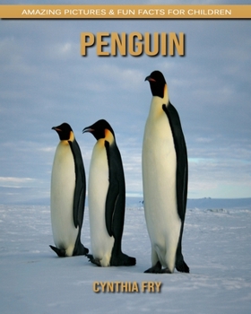 Penguin: Amazing Pictures & Fun Facts for Children
