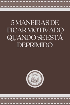 Paperback 5 Maneiras de Ficar Motivado Quando Se Est? Deprimido [Portuguese] Book