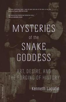 Paperback Mysteries of the Snake Goddess: Art, Desire, and the Forging of History Book