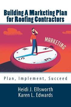 Paperback Building a Marketing Plan for Roofing Contractors: Plan, Implement, Succeed Book