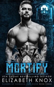 Mortify - Book #3 of the Raiders of Valhalla: New Blood