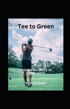 Paperback Tee to Green: Finding Balance in Every Shot Book