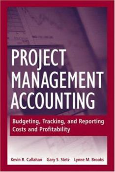 Hardcover Project Management Accounting: Budgeting, Tracking, and Reporting Costs and Profitability Book