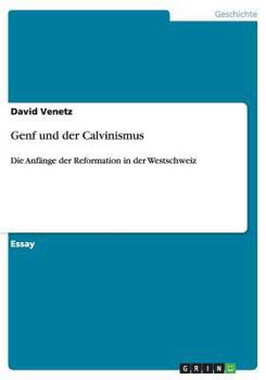Paperback Genf und der Calvinismus: Die Anf?nge der Reformation in der Westschweiz [German] Book