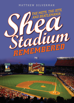 Hardcover Shea Stadium Remembered: The Mets, the Jets, and Beatlemania Book