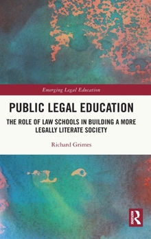 Hardcover Public Legal Education: The Role of Law Schools in Building a More Legally Literate Society Book