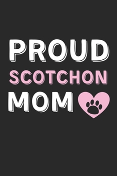 Paperback Proud Scotchon Mom: Lined Journal, 120 Pages, 6 x 9, Scotchon Dog Mom Gift Idea, Black Matte Finish (Proud Scotchon Mom Journal) Book