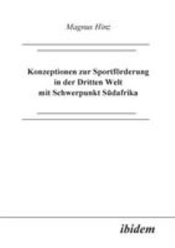 Paperback Konzeptionen zur Sportförderung in der Dritten Welt mit Schwerpunkt Südafrika. [German] Book