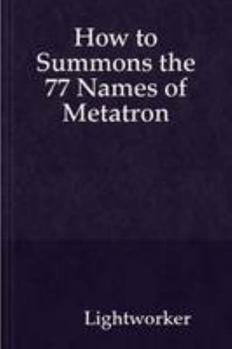 Paperback How to Summons the 77 Names of Metatron Book