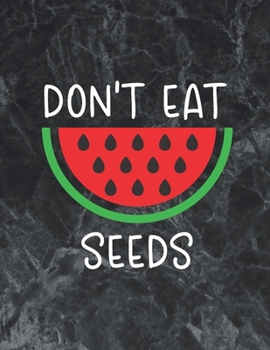 Don't Eat Watermelon Seeds: The best week by week pregnancy journal notebook