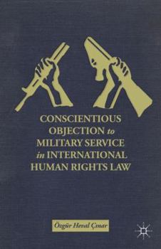 Hardcover Conscientious Objection to Military Service in International Human Rights Law Book