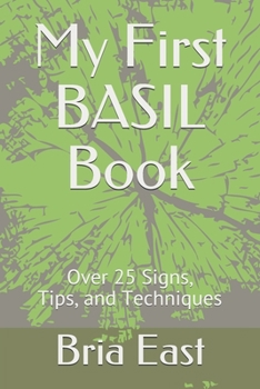 Paperback My First BASIL Book: Over 25 Signs, Tips, and Techniques Book