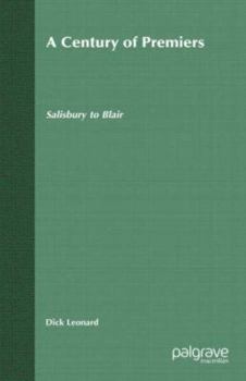 Hardcover A Century of Premiers: Salisbury to Blair Book