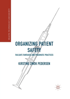 Paperback Organizing Patient Safety: Failsafe Fantasies and Pragmatic Practices Book