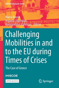 Paperback Challenging Mobilities in and to the EU During Times of Crises: The Case of Greece Book