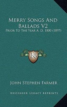 National Ballad and Song. Merry Songs and Ballads, Prior to the Year A.D. 1800, Volume II