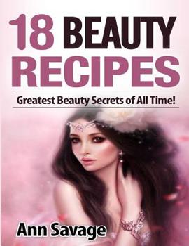 Paperback 18 Beauty Recipes: Greatest Beauty Secrets of All Time Book