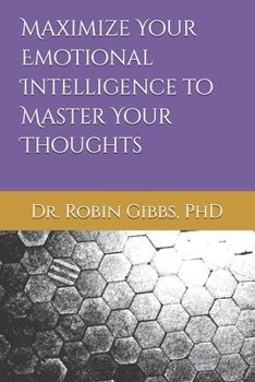 Maximize Your Emotional Intelligence to Master Your Thoughts