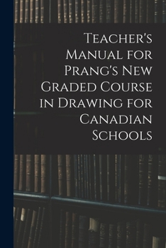 Paperback Teacher's Manual for Prang's New Graded Course in Drawing for Canadian Schools Book