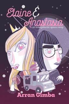 Paperback Elaine and Anastasia: An Intergalactic Space Romp Book