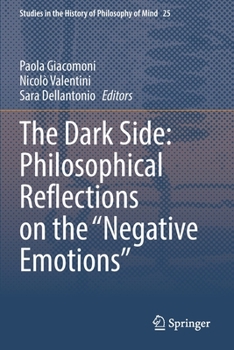 Paperback The Dark Side: Philosophical Reflections on the "Negative Emotions" Book