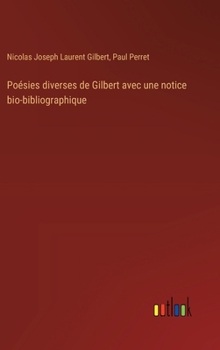 Hardcover Poésies diverses de Gilbert avec une notice bio-bibliographique [French] Book