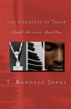 The Greatest of These - Book #1 of the Truth!