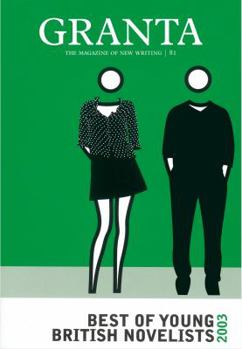 Granta 81: Best of Young British Novelists, 2003 - Book #81 of the Granta