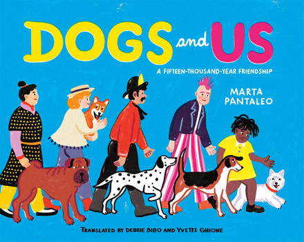 Hardcover Dogs and Us: A Fifteen-Thousand-Year Friendship Book