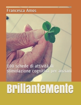 Paperback BrillanteMente: 100 schede di attività di stimolazione cognitiva per anziani [Italian] Book