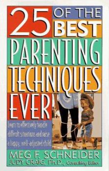 Mass Market Paperback 25 of the Best Parenting Techniques Ever: Learn to Effectively Handle Difficult Situations and Raise a Happy, Well-Adjusted Child Book