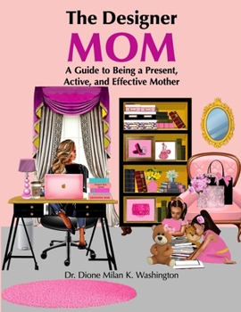 Paperback The Designer Mom: A Guide to Being a Present, Active, and Effective Mother Book