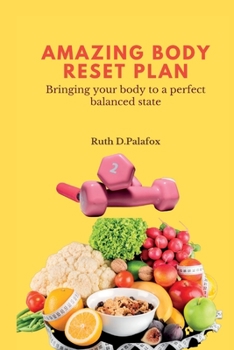 Paperback Amazing Body Reset Plan: Bringing your body to a perfect balanced state Book