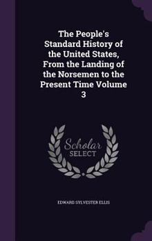 The People's Standard History of the United States: From the Landing of the Norsemen to the Present Time, Volume 3