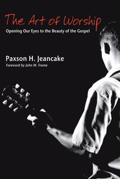 Hardcover The Art of Worship: Opening Our Eyes to the Beauty of the Gospel Book