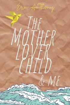 Paperback The Mother Lover Child and Me Book