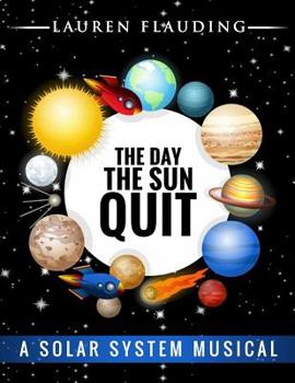 Paperback The Day The Sun Quit: A solar system musical Book
