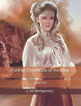 Further Chronicles of Avonlea: Large Print