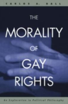 Paperback The Morality of Gay Rights: An Exploration in Political Philosophy Book