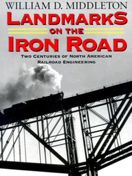 Hardcover Landmarks on the Iron Road: Two Centuries of North American Railroad Engineering Book