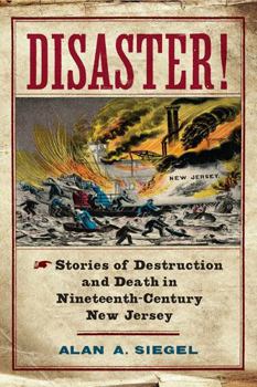 Hardcover Disaster!: Stories of Destruction and Death in Nineteenth-Century New Jersey Book