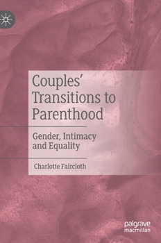 Hardcover Couples' Transitions to Parenthood: Gender, Intimacy and Equality Book