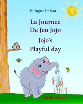 Paperback Bilingue Enfant: La Journee De Jeu Jojo. Jojo's Playful Day: Livre d'images pour les enfants (Edition bilingue français-anglais), Livre Book