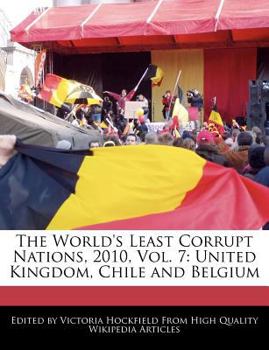 Paperback The World's Least Corrupt Nations, 2010, Vol. 7: United Kingdom, Chile and Belgium Book