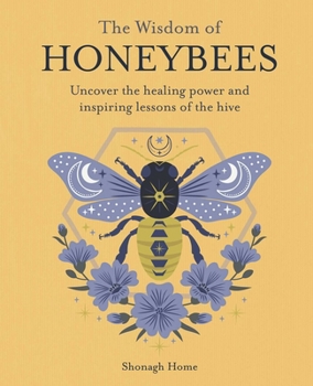 Paperback The Wisdom of Honeybees: Uncover the Healing Power and Inspiring Lessons of the Hive Book