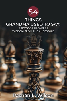 Paperback 54 Things Grandma Used To Say: A Book Of Proverbs: Wisdom From The Ancestors Book